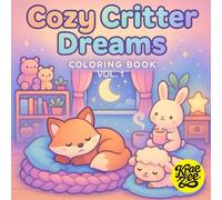 Cozy Critter Dreams Vol. 1: Relaxing Cute Animal Coloring Book for Adults Cozy Critter Scenes for Stress Relief Anxiety Relief and Quiet Evenings