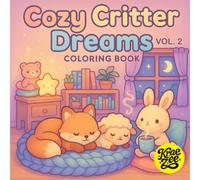 Cozy Critter Dreams Vol. 2: Kawaii Critter Adult Coloring Book with Cozy Bedrooms Naps and Warm Drink Scenes for Relaxation and Anxiety Relief