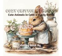 Cozy Critter Moments: Cute Animals in Calm and Comfy Scenes: An Adorable Coloring Book for Kids, Teens and Adults