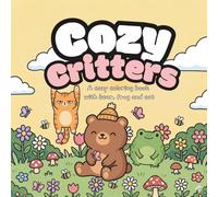 Cozy Critters: A Bold and Easy Coloring Book for Adults, Teens and Kids: Cozy Critters: A Bold and Easy Coloring Book for Adults and Kids - 40 Cute ... for Beginners (Cozy Critters Coloring Books)