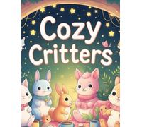 “Cozy Critters: A charming coloring book filled with adorable animals, cozy scenes, and heartwarming moments.