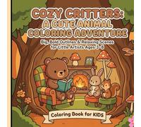 Cozy Critters: A Cute Animal Coloring Adventure: Relaxing Scenes for Little Artists