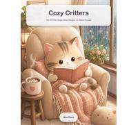 Cozy Critters: A Cute Coloring Book for Adults: 100 Super Cute Animals in Cozy Everyday Scenes, Single-Sided, No Bleed-Through