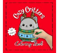 Cozy Critters: A Festive Christmas Coloring Book: Easy & Adorable Holiday Coloring Pages for Kids (Ages 4-8): 50 One-Sided Sheets of Cute Animals, Santa, Snowmen, & More!