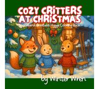 Cozy Critters at Christmas: Woodland Creatures Hygge Coloring Book (Cozy Critters Coloring Books)