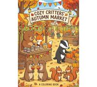 Cozy Critters' Autumn Market a Coloring book: Coloring Book for Adults, Single-Sided Pages, 60 Pages, 7x10 Inches