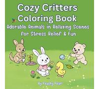 Cozy Critters Coloring Book: Adorable Animals in Relaxing Scenes for Stress Relief & Fun