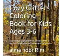Cozy Critters Coloring Book for Kids Ages 3-6: Bold & Easy Designs with Cute Animals | Hours of Big, Bold Coloring Fun for Toddlers and Preschoolers