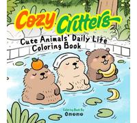 Cozy Critters: Cute Animals’ Daily Life Coloring Book