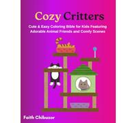 COZY CRITTERS: Cute & Easy Coloring Bible For Kids Featuring Adorable Animal Friends and Comfy Scenes