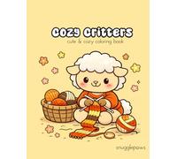 Cozy Critters: Cute Kawaii Coloring Book for Kids & Beginners - 50 Easy & Simple Pages of Adorable Animals