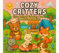 Cozy Critters: Large Print Cute Animal Coloring Book for Adults, Seniors & Teens | Easy, Relaxing Animal Designs for Stress Relief & Mindful Fun (Cozy Coloring Books)
