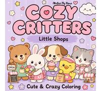 Cozy Critters - Little Shops: 50 Adorable Coloring Pages for Kids and Adults