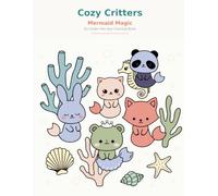 COZY CRITTERS: Mermaid Magic: A Cute & Relaxing Coloring Book for Kids and Adults