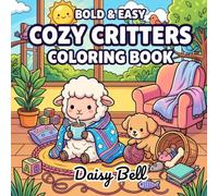 Cozy Critters: Relaxing Autumn And Winter Coloring Book For Adults And Teens Featuring Cute Animals In Hygge Scenes For Stress Relief And Relaxation (Bold & Easy Adorable Animals)