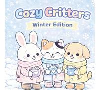 Cozy Critters: Winter Edition: A Easy and Fun Colring Book that is suited for Adults, Teens, and Children with Animals, Snowy Fun, and Holiday Cheer!
