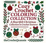 Cozy Crochet Coloring Collection: A Heartfelt Christmas Collection in Crochet Textures