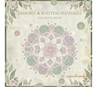 Cozy Crochet & Knitting Mandalas Coloring Book: A Relaxing Coloring Book for Yarn Lovers Featuring Crochet and Knitting Patterns