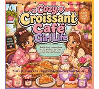 Cozy Croissant Cafe Girl Life: Bold & Easy Coloring Book of Cozy Brunches, Tea Chats & Soft-Life Café Moments (Cozy Life - Bold & Easy Coloring Book Series)