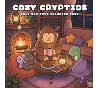 Cozy Cryptids: A Cute and Cozy Coloring Book Filled with Adorable Legendary Creatures (Cozy Chaos And Curiosities)