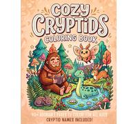 Cozy Cryptids Coloring Book: Cute Scenes with Bigfoot, Mothman, Nessie & Many More! Fun for All Ages, Includes Cryptid Names