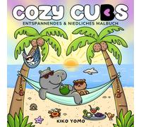 Cozy Cubs: Cozy Coloring Book | Malbuch für Erwachsene, Kinder & Teenager zum Entspannen