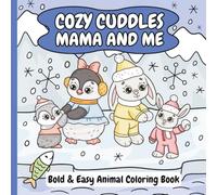 Cozy Cuddles: Mama and Me: Bold & Easy Animal Coloring Book: 30 Coloring Pages of Animal Moms and Their Adorable Offspring