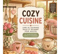 Cozy Cuisine - Livre de coloriage facile et relaxant pour adultes: Dessins simples et mignons | Cuisine cocooning, desserts, pâtisserie et moments détente