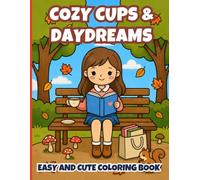 Cozy Cups & Daydreams Coloring Book: 40 Bold & Easy Relaxing Coloring Pages Featuring Peaceful Reading Moments, Charming Cafés, Rainy Days, Sweet ... (Cozy Girl Moments: Book Lover Collection)