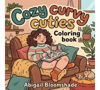 Cozy Curvy Cuties Coloring Book: A Self-Love & Mindfulness with Adorable Plus-Size Characters and Beautiful Scenes