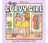 Cozy Curvy Girl - A Body Positivity Coloring Book for Women, Girls and Teens: Bold & Easy Coloring Pages with Cute Moments of Self-Love, Confidence, ... Empowerment for Relaxation & Stress Relief