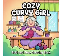 Cozy Curvy Girl Coloring Book: Bold and Easy 50 scene for Adults, Teens Featuring Plus Size Woman Life Activities with Relaxation and Stress Relief