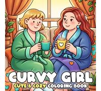 Cozy Curvy Girl Coloring Book: Self-Love Coloring Pages with Confident Plus Size Women & Cute Pets in Hygge-Inspired Scenes for Relaxation