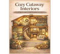 Cozy Cutaway Interiors: An Adult Coloring Book of Storybook Rooms, Hidden Spaces, and Charming Homes
