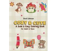 Cozy & Cute: A Bold and Easy Coloring Book for Adults and Teens: Simple and Relaxing Patterns for Stress Relief - Aesthetic Coloring Pages for Adult Women, Grown-Ups, and Kids