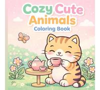 Cozy Cute Animals Coloring Book: Bold and Easy Designs with Adorable Chubby Animals for Relaxation and Fun (Cute Animals Coloring Series)