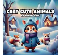 Cozy Cute Animals - Colouring Book: Ein kreatives Malbuch für jedes Alter mit süßen Tieren in gemütlichen Wintersachen