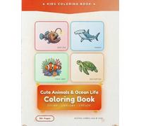 Cozy Cute Animals & Ocean Life Coloring Book: Relaxing Cute Animals and Magical Ocean Life Designs for Kids, Teens, and Adults