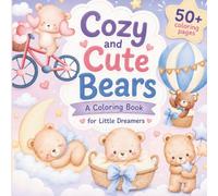 Cozy & Cute BearsColoring Book: A Coloring Book for Little Dreamers (The Cozy Coloring Club)