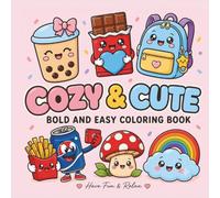 Cozy & Cute Bold and Easy Coloring Book: Simple and Easy Kawaii Coloring Pages of Everyday Objects, Sweet Treats, and Cute Things for Kids and Adults