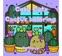 Cozy Cute Cactus coloring: An Adorable Cactus Coloring Book ,bold and easy doodle art for Kids and Adults. (Kawii & cute cozy doodle)