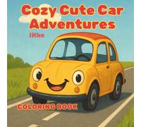 COZY CUTE CAR ADVENTURES: A Cozy Cute Coloring Book for Toddlers Ages 2-4