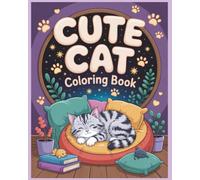 Cozy & Cute Cat Coloring Book For Kids Adults & Teens: Bold-Easy Cute and Fun Cat Themed coloring book for all Cat Lovers