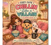 Cozy Cute Chillin Like a Villain Coloring Book for Adults: Cute Lazy Day Moments with Girl, Puppy and Kitty for Relaxation, Stress Relief and Cozy Coloring Fun