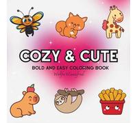 Cozy & Cute: Coloring Book For Adults, Kids & Teens, Bold and Easy, Simple and Big Designs Featuring Cute Stuffs Cute Animals to Relax (Bold & Easy Coloring)