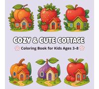 Cozy & Cute Cottage Coloring Book for Kids Ages 3-8: whimsical, creativity, fine motor skills, fruit & veggie houses