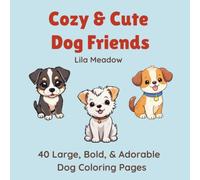 Cozy & Cute Dog Friends: 40 Large, Bold, & Adorable Dog Coloring Pages