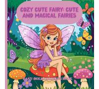 Cozy Cute Fairy: Cute and Magical Fairies. Easy-Bold coloring book for kids: A Fun and Easy Coloring Adventure with Adorable Fairies for kikds. Age 4-8