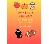Cozy & Cute Fall Vibes: A coloring book for all ages.