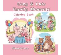 Cozy & Cute: Family Moments Coloring Book for Adults, Teens and Kids